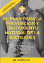 Su plan para la prevención y tratamiento natural de la escoliosis (5ta Edición): El programa y libro de trabajo esencial para una columna vertebral más fuerte y recta