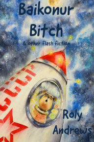 Title: Baikonur Bitch: 2022 Edition, Author: Roly Andrews