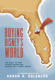 Title: Buying Disney's World, Author: Aaron Goldberg
