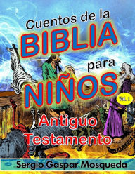 Title: Cuentos de la Biblia para niños. Vol. 1. Antiguo Testamento, Author: Sergio Gaspar Mosqueda
