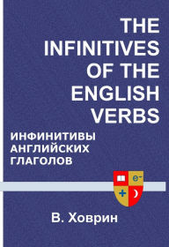 Title: The Infinitives of The English Verbs Infinitivy Anglijskih Glagolov, Author: Vlad Hovrin