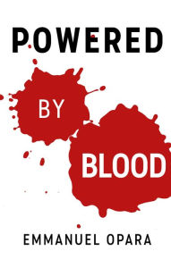 Title: Powered By Blood, Author: EmmanuelOpara