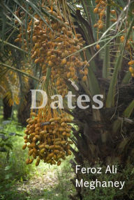 Title: Dates, Author: Feroz Ali Meghaney