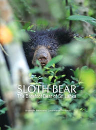 Title: Sloth Bear: The Barefoot Bear of Sri Lanka, Author: Shyamala Ratnayeke