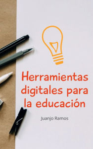 Title: Herramientas digitales para la educación, Author: Juanjo Ramos
