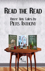 Title: Read the Read: Three Tiny Tales, Author: Piers Anthony