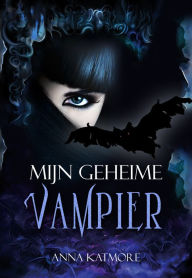 Title: Mijn Geheime Vampier, Author: Anna Katmore