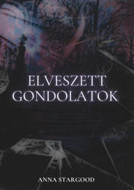 Title: Elveszett gondolatok, Author: Anna Stargood