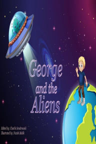 Title: George and the Aliens: Placing COVID-19 in a Context Suitable for Children, Author: Charlie Sendrowski