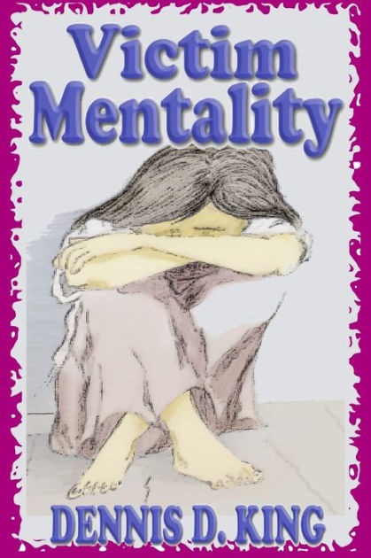 victim-mentality-by-dennis-king-ebook-barnes-noble