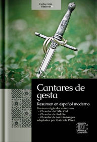 Title: Cantares de gesta: resumen en español moderno, Author: Gabriela Pérez