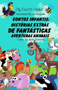 Title: Contos Infantis: Histórias Extras de Fantásticas Aventuras Animais, Author: Carl D. Nuttall