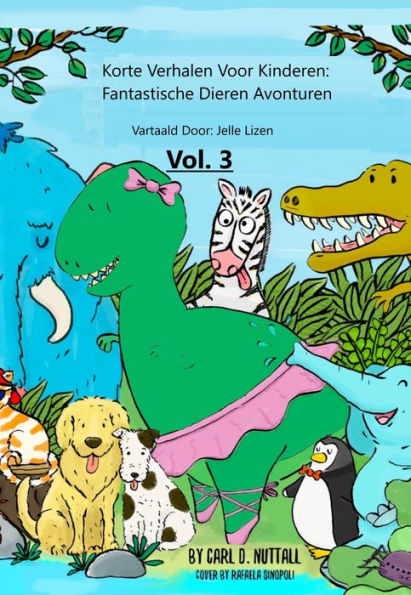 Korte Verhalen Voor Kinderen: Fantastische Dieren Avonturen - Vol. 3