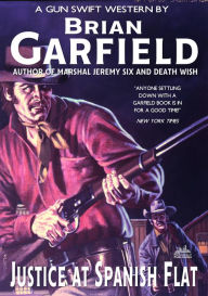 Title: Justice at Spanish Flat (A Brian Garfield Western), Author: Brian Garfield