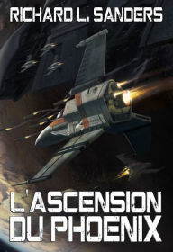 Title: L'ascension Du Phoenix, Author: Richard L. Sanders