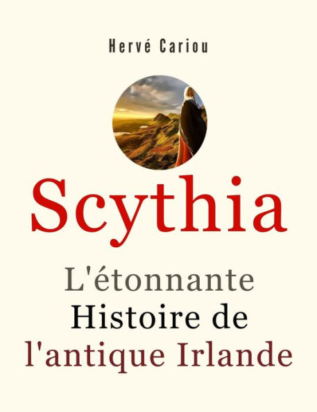 Scythia: L'étonnante Histoire de l'antique Irlande
