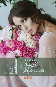 Title: Amalia, jurnalul unei iubiri de Liza Karan (Cartea a doua), Author: Liza Karan