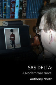 Title: Sas Delta: A Modern War Novel, Author: Anthony North