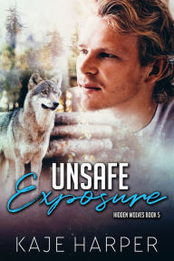 Title: Unsafe Exposure, Author: Kaje Harper