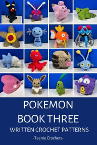 Title: 16 Pokemon - Written Crochet Patterns, Author: Teenie Crochets