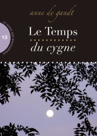 Title: Le Temps du cygne (Saison 13), Author: Anne de Gandt