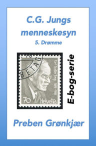 Title: C.G. Jungs menneskesyn. 5. Drømme, Author: Preben Grønkjær