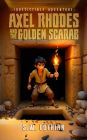 Axel Rhodes and the Golden Scarab (Axel Rhodes Adventures, #1)