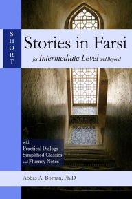 Title: Short Stories in Farsi for Intermediate Level and Beyond, Author: Ali Borhan