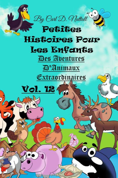 Petites Histoires Pour Les Enfants: Extraordinaires Aventures D'Animaux - Vol. 12