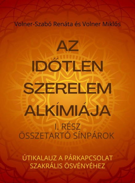 Az idotlen szerelem alkimiaja: 1.resz: Osszetarto sinparok