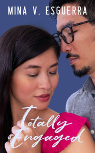 Title: Totally Engaged, Author: Mina V. Esguerra