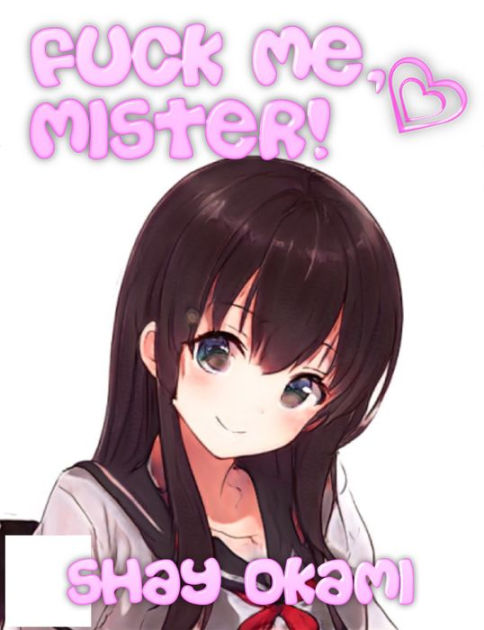 Anime Girl On Girl Orgy - Fuck Me, Mister! 3 by Shay Okami | eBook | Barnes & NobleÂ®