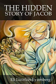 Title: The Hidden Story of Jacob, Author: Eli Lizorkin-Eyzenberg