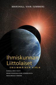 Title: Ihmiskunnan Liittolaiset, Ensimmäinen Kirja - (AH1 - Finnish Edition), Author: Marshall Vian Summers