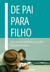 Title: De Pai para Filho, Author: André Rezende Azevedo