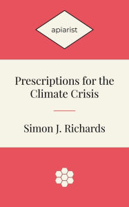 Title: Prescriptions for the Climate Crisis, Author: Simon Richards