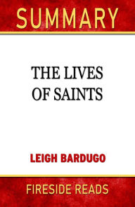 Title: Summary of The Lives of Saints by Leigh Bardugo, Author: Fireside Reads