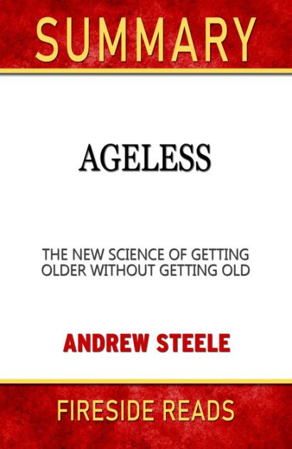 Summary of Ageless: The New Science of Getting Older Without Getting ...