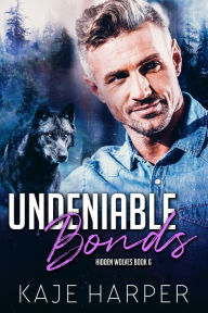 Title: Undeniable Bonds, Author: Kaje Harper