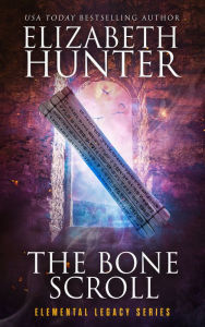 Title: The Bone Scroll: Elemental Legacy #5, Author: Elizabeth Hunter