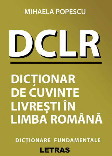 DCLR: Dictionar De Cuvinte Livresti In Limba Romana