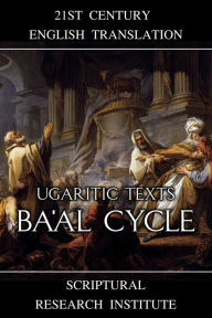 Title: Ugaritic Texts: Ba'al Cycle, Author: Scriptural Research Institute