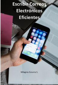 Title: Escribir correos electrónicos eficientes, Author: Milagros Ezcurra S.