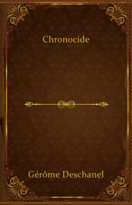 Title: Chronocide, Author: Gérôme Deschanel