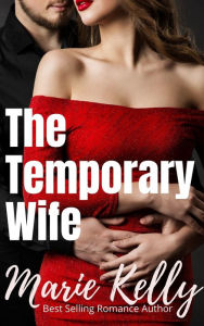 Title: The Temporary Wife, Author: Marie Kelly