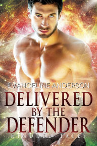 Title: Delivered by the Defender, Author: Evangeline Anderson