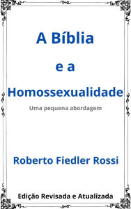 Title: A Bíblia e a Homossexualidade, Author: Roberto Fiedler Rossi