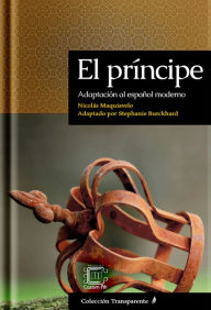 Title: El príncipe: Adaptación al español moderno, Author: Stephanie Burckhard