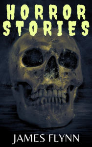 Title: Horror Stories, Author: James Flynn