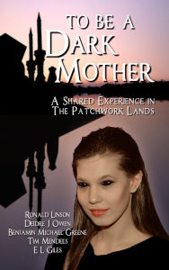 Title: To Be a Dark Mother: A Shared Experience in the Patchwork Lands, Author: Ronald Linson